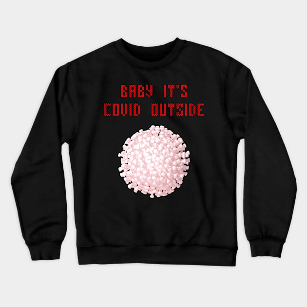 Baby it's covid outside Crewneck Sweatshirt by Cleopsys